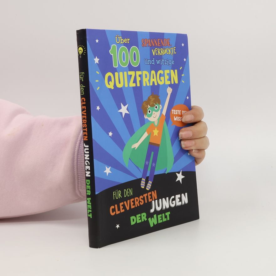 Autorenkollektiv 100 quizfragen für den cleversten Jungen der Welt