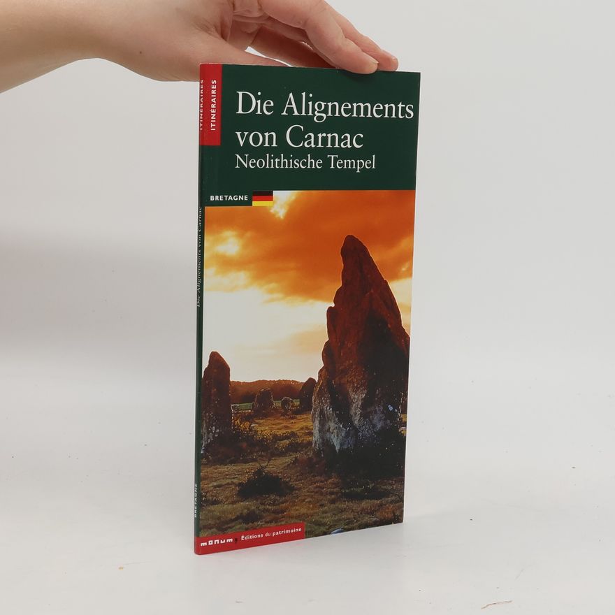 Jean-Pierre Mohen Die Alignements von Carnac Neolitische Tempel
