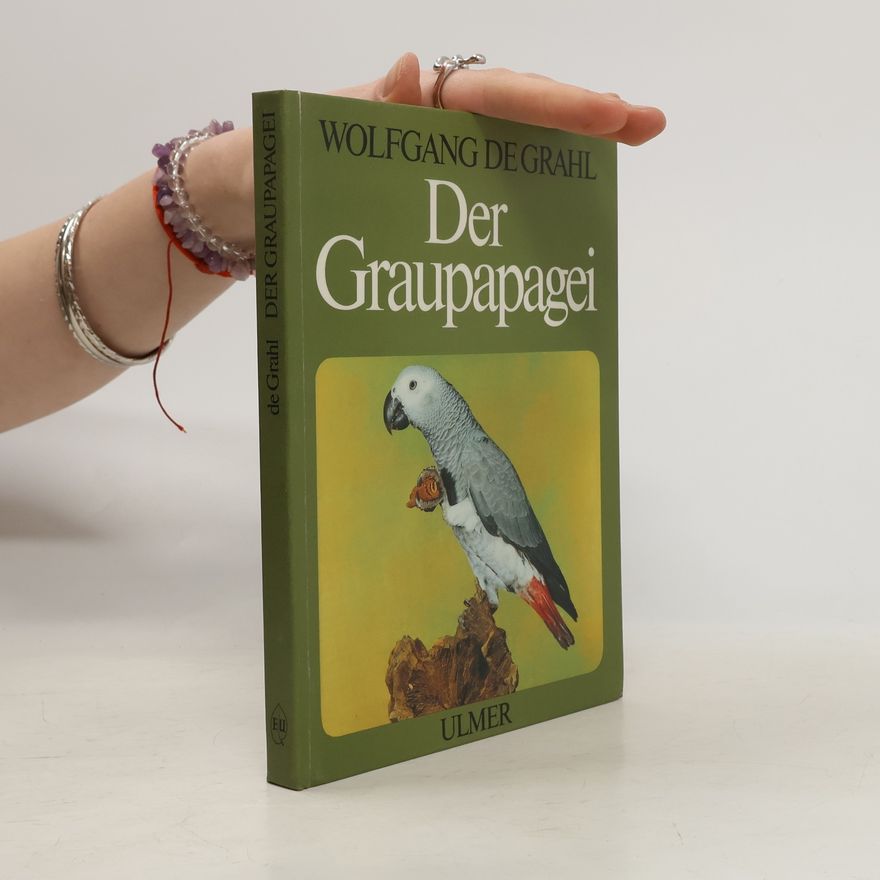 Wolfgang de Grahl Der Graupapagei