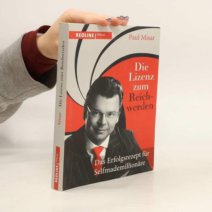 Paul Misar Die Lizenz zum Reichwerden