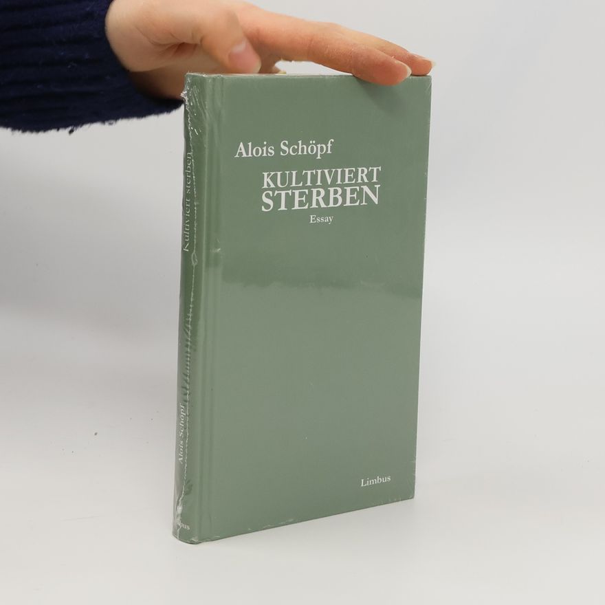 Alois Schöpf Kultiviert sterben