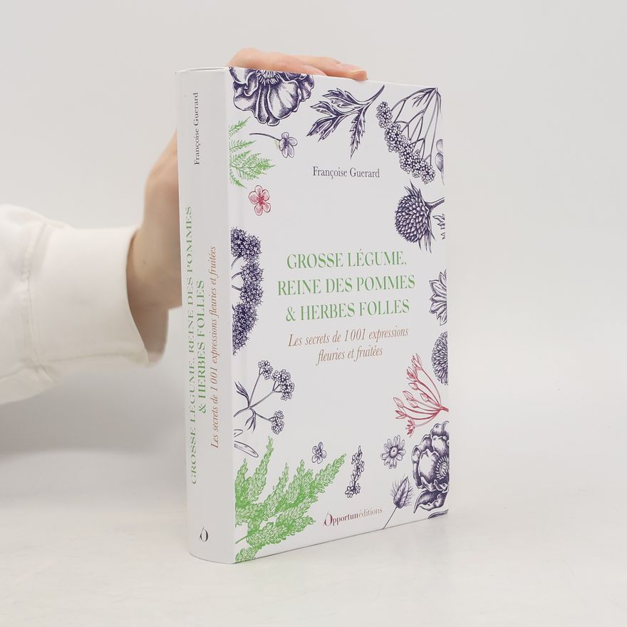 Franc oise Guerard Grosse légume, reine des pommes & herbes folles