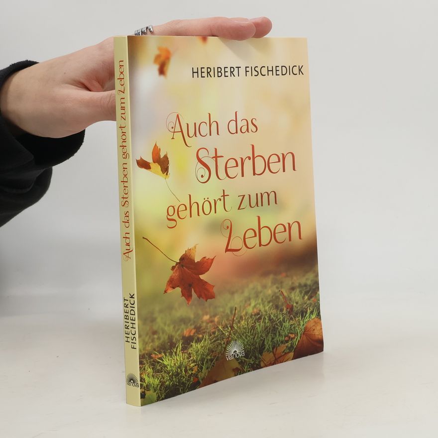 Heribert Fischedick Auch das Sterben gehört zum Leben