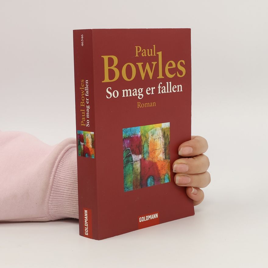 Paul Bowles So mag er fallen