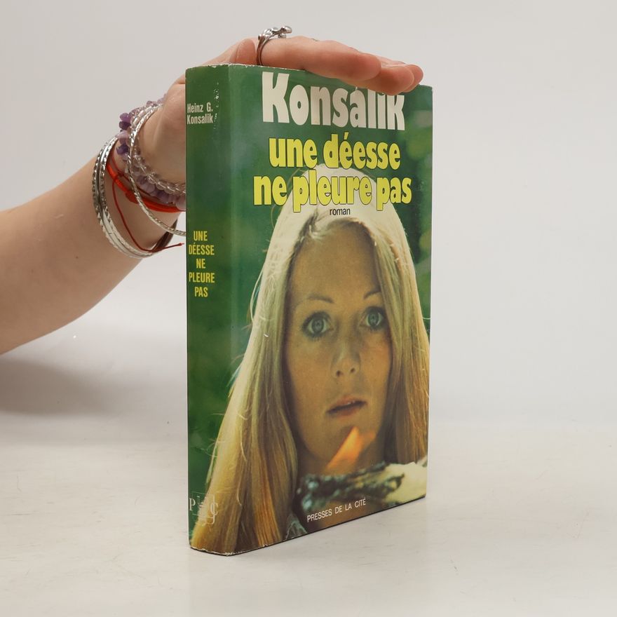 Heinz Günther Konsalik Une déesse ne pleure pas