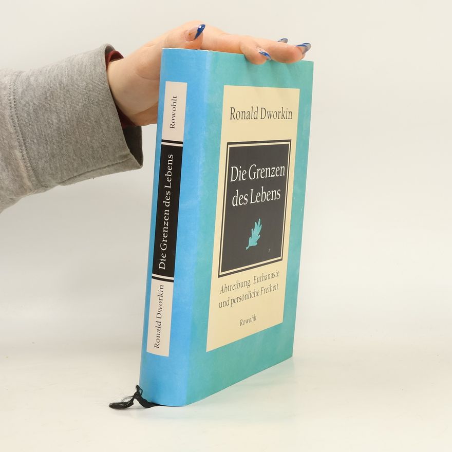 Ronald Dworkin Die Grenzen des Lebens
