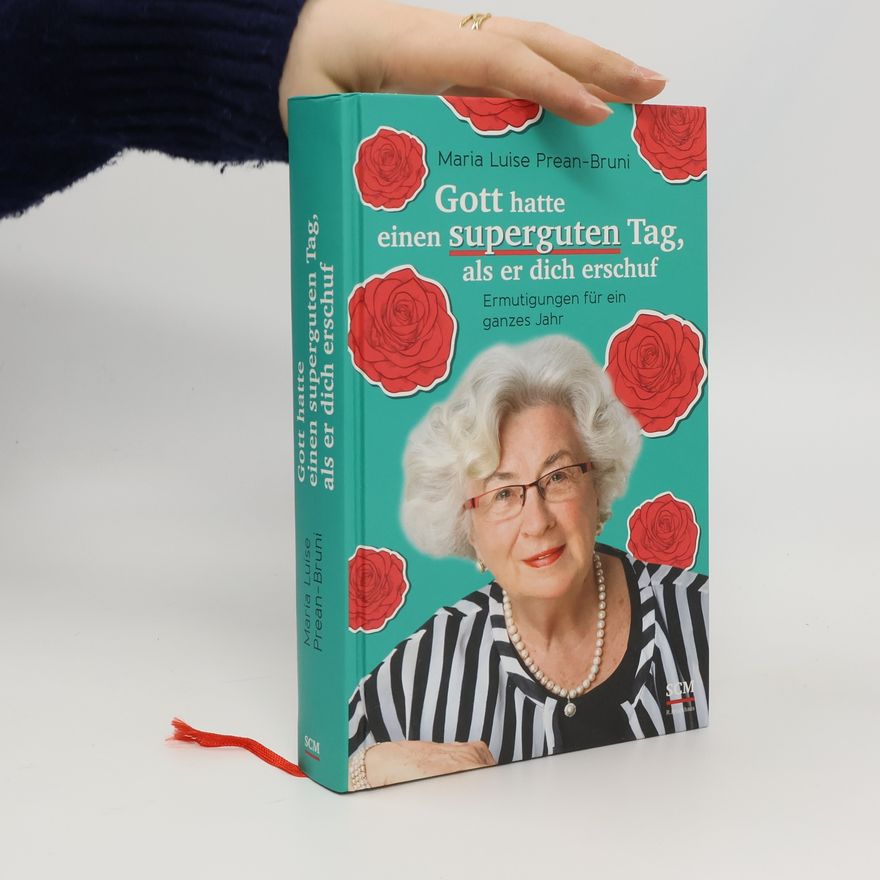 Maria Luise Prean-Bruni Gott hatte einen superguten Tag, als er dich erschuf