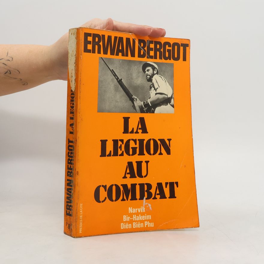 Bergot Erwan La legion au combat