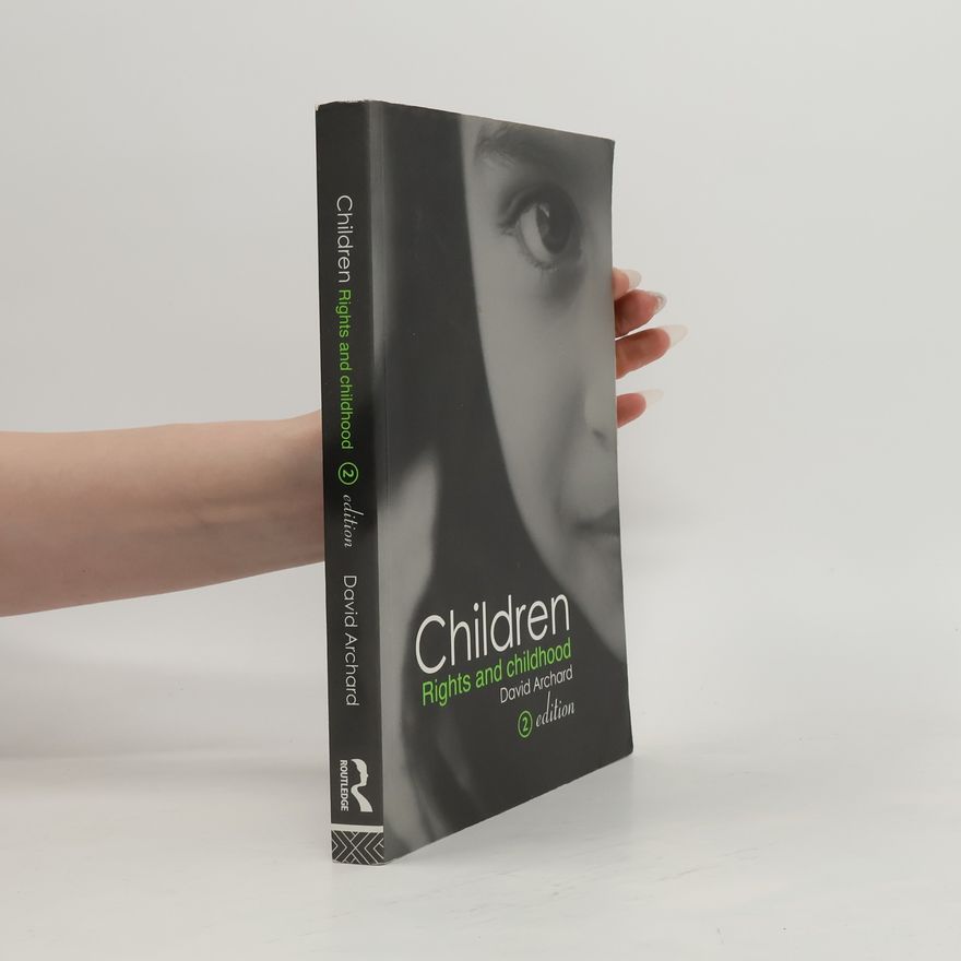 David Archard Children, Rights and Childhood, Second Edition
