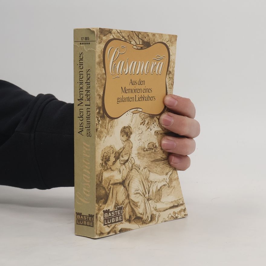 Giacomo Casanova Aus den Memoiren eines galanten Liebhabers
