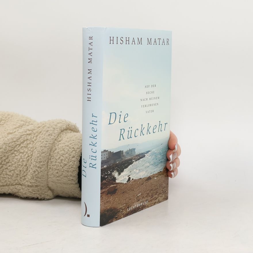 Hisham Matar Die Rückkehr