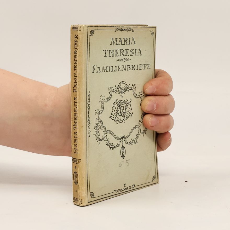 Marie Terezie Habsburská Familienbriefe