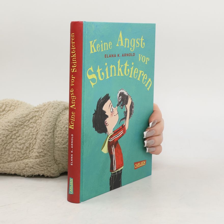 Elana K. Arnold Keine Angst vor Stinktieren