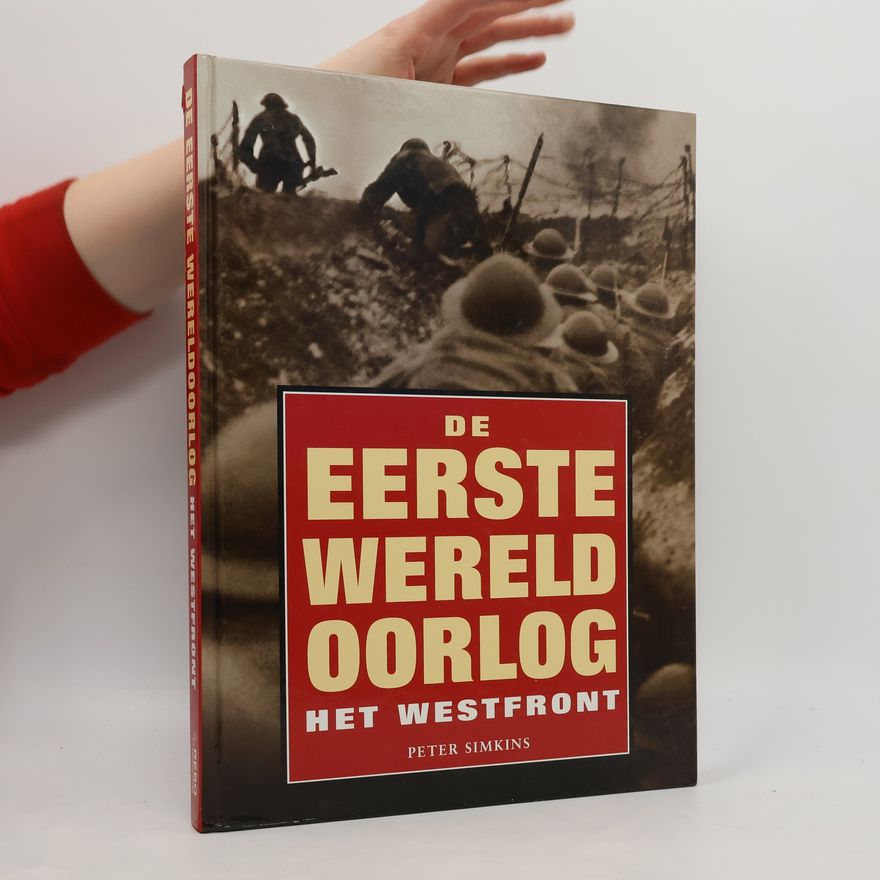 Peter Simkins De Eerste Wereldoorlog Het Westfront