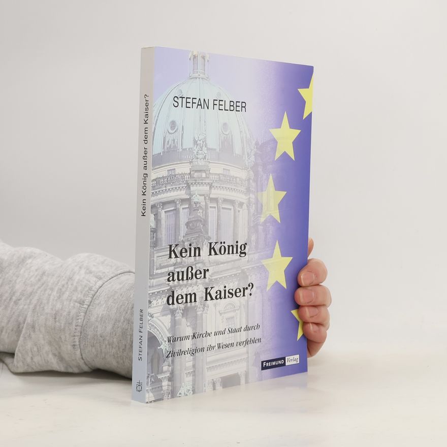Stefan Felber Kein König außer dem Kaiser?