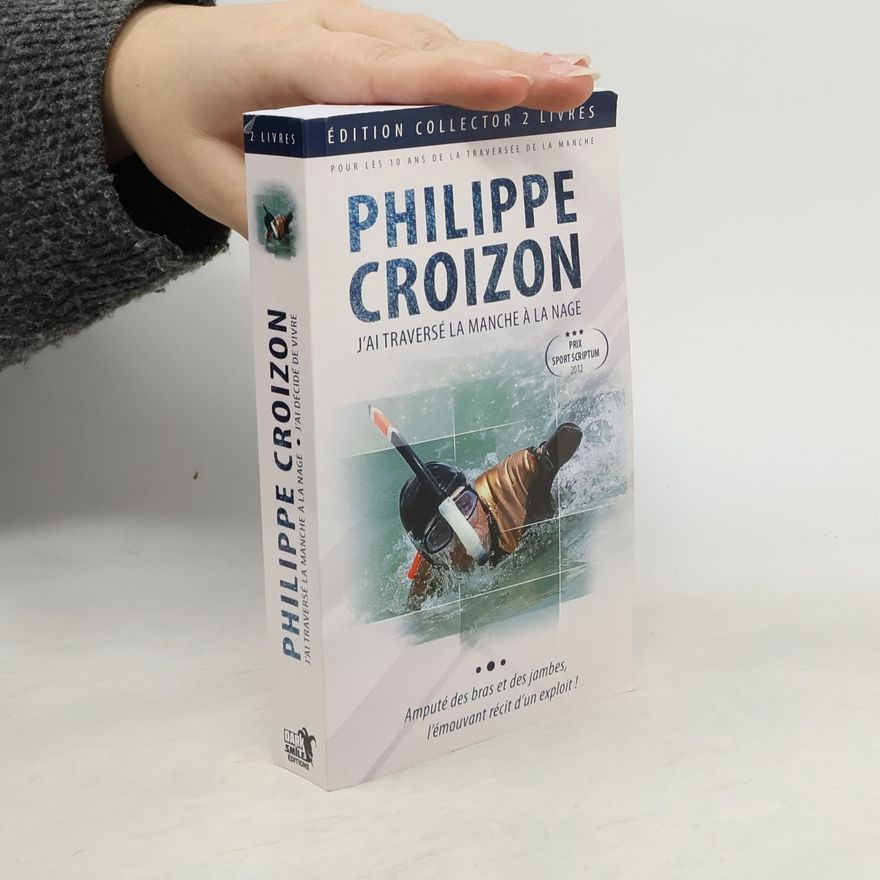 Philippe Croizon J'ai traversé la Manche à la nage