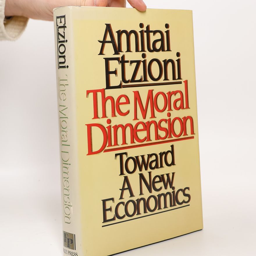 Amitai Etzioni The Moral Dimension