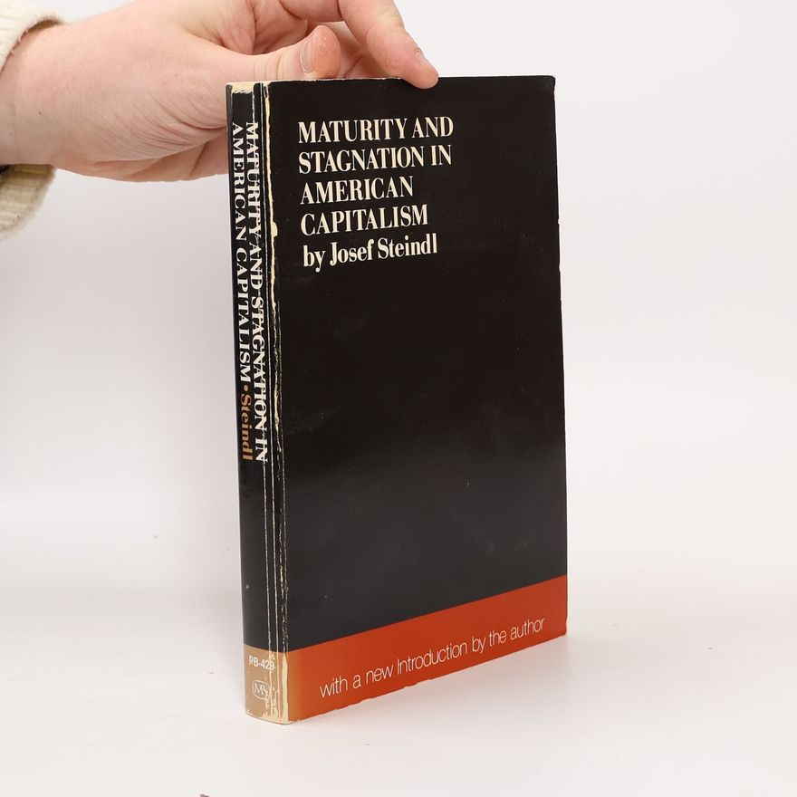 Josef Steindl Maturity and Stagnation in American Capitalism