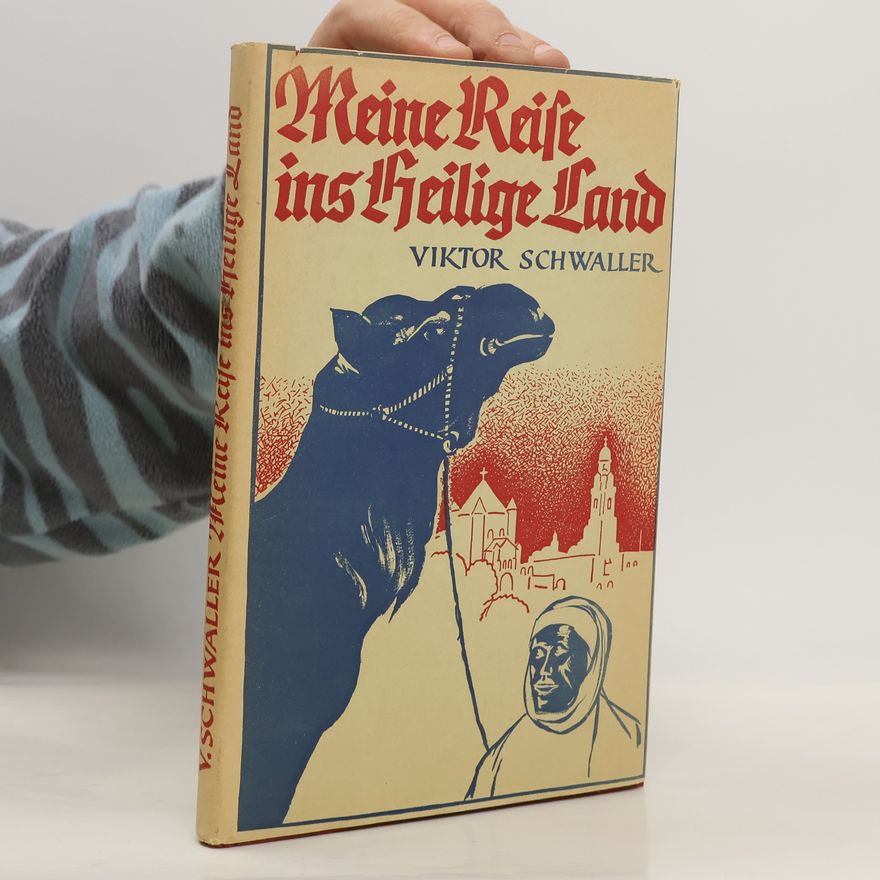Viktor Schwaller Meine Reise ins Heilige Lan