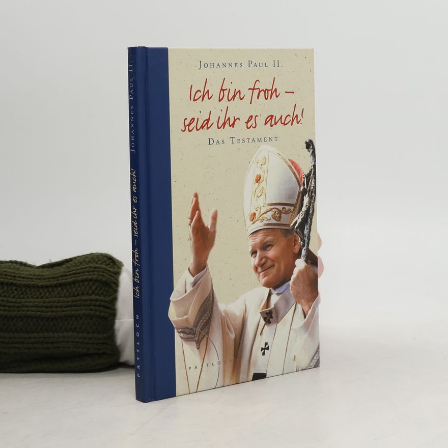 John Paul II Ich bin froh - seid ihr es auch!