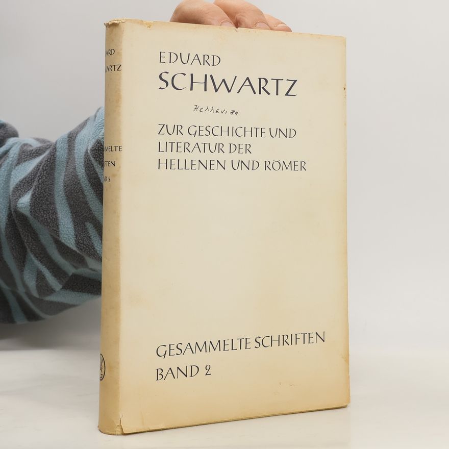 Eduard Schwartz Zur Geschichte und Literatur der Hellenen und Römer