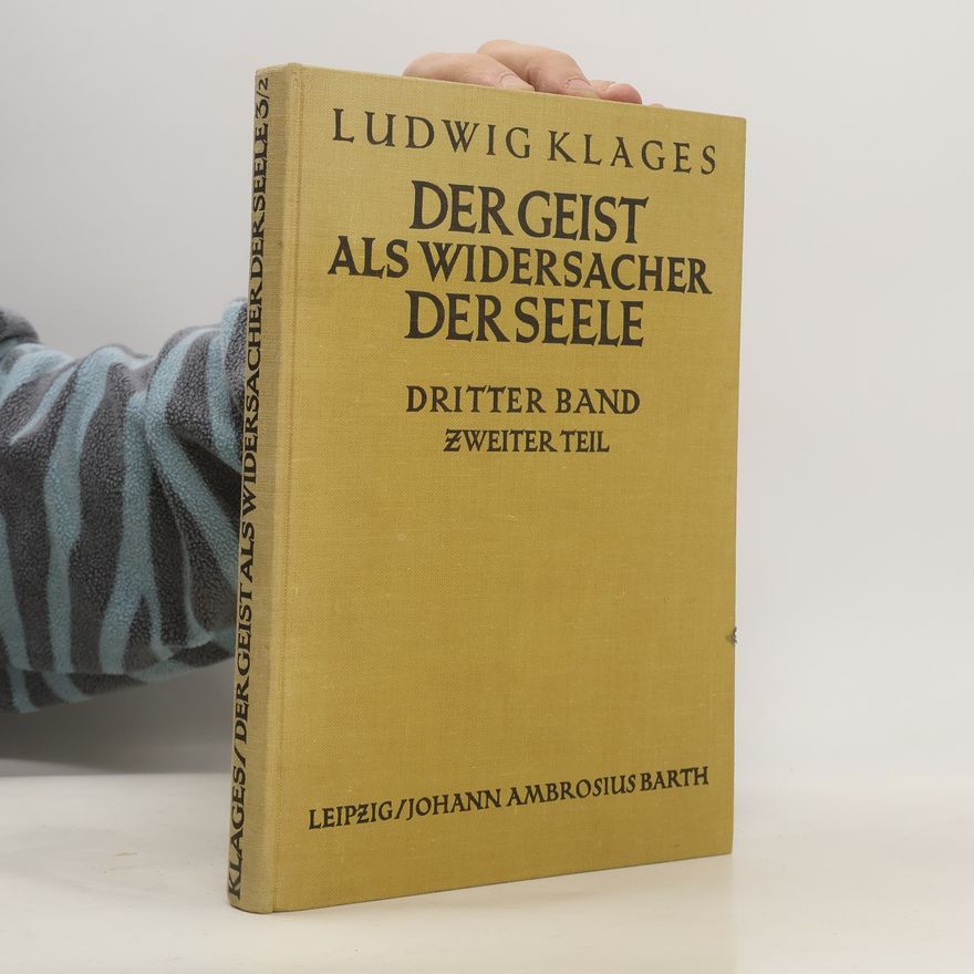 Ludwig Klages Der Geist als Widersacher der Seele. Dritter Band. Zweiter Teil