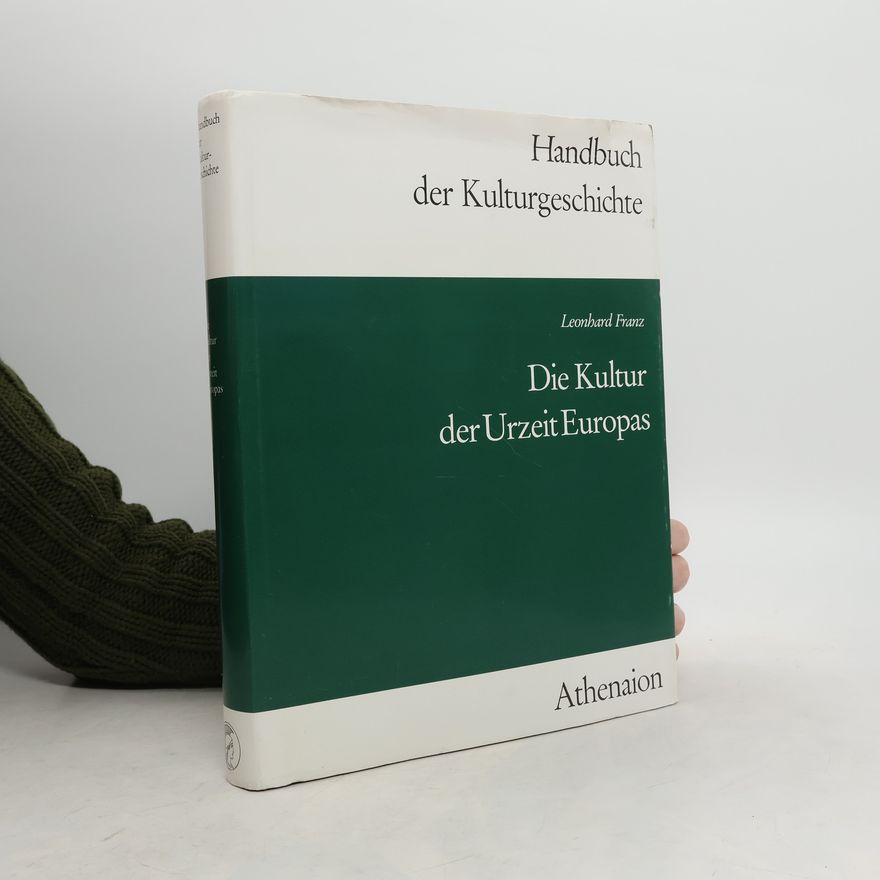 Leonhard Franz Die Kultur der Urzeit Europas