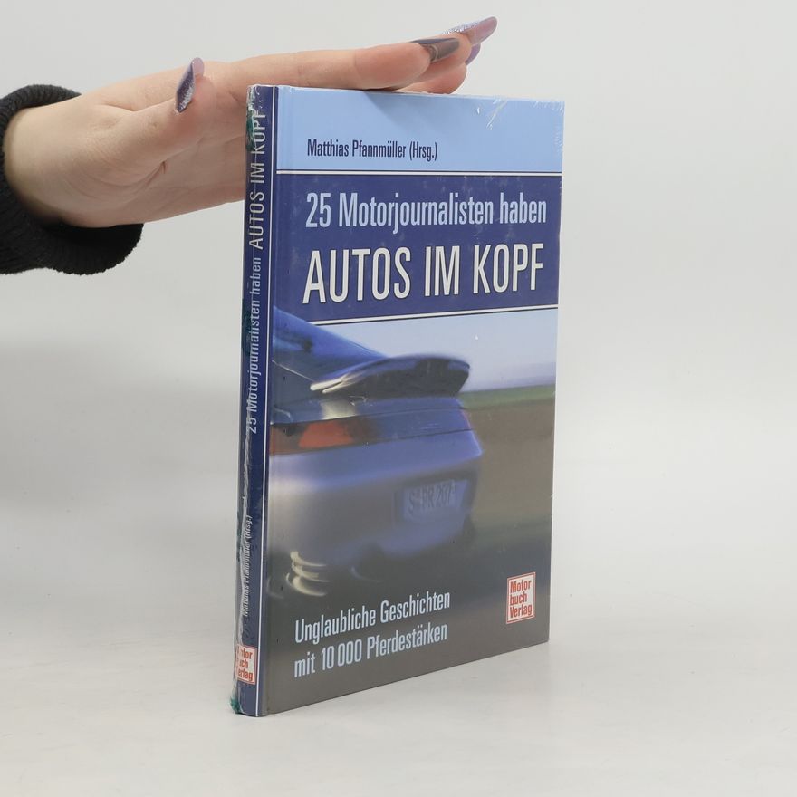 Matthias Pfannmüller 25 Motorjournalisten haben ... Autos im Kopf