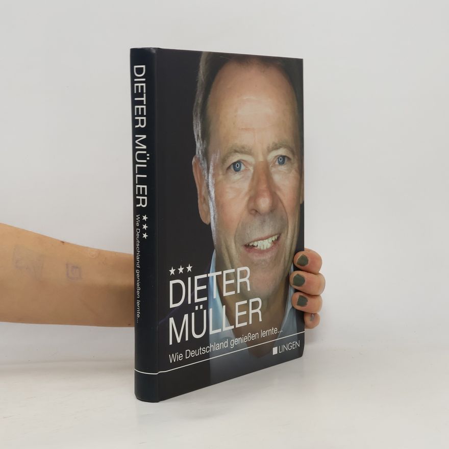 Dieter Müller Wie Deutschland genießen lernte