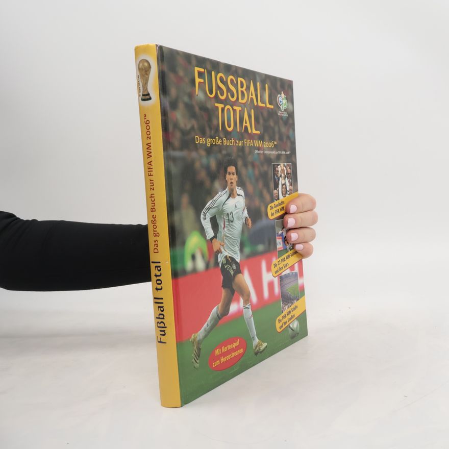 Autores varios Fussball Total. Das grosse Buch zur FIFA WM 2006