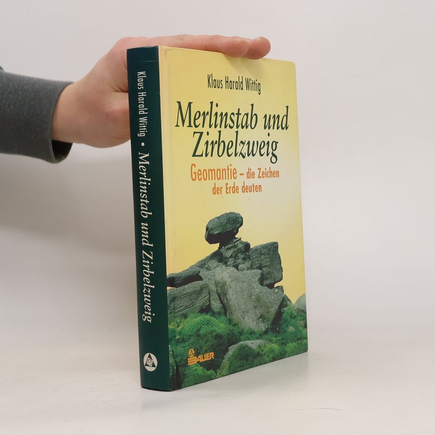 Klaus Harald Wittig Merlinstab und Zirbelzweig. Geomantie - die Zeichen der Erde deuten.