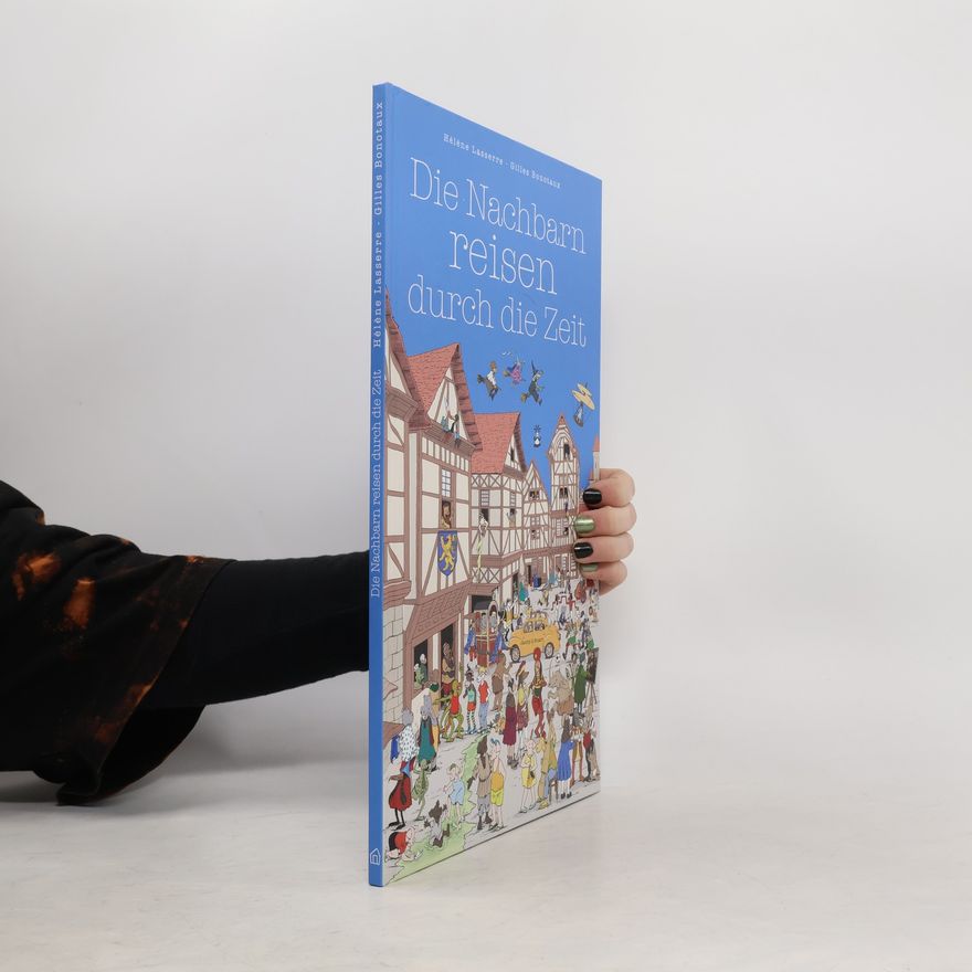 Hélène Lasserre Die Nachbarn reisen durch die Zeit