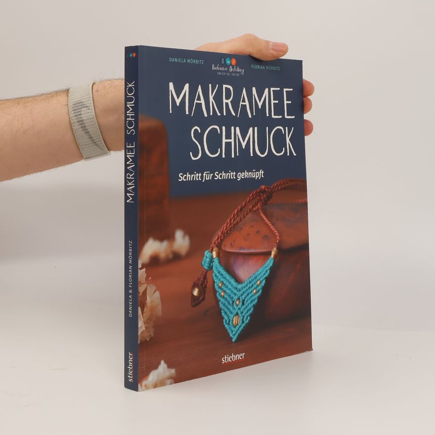 Florian Mörbitz Makramee Schmuck - Schritt für Schritt geknüpft