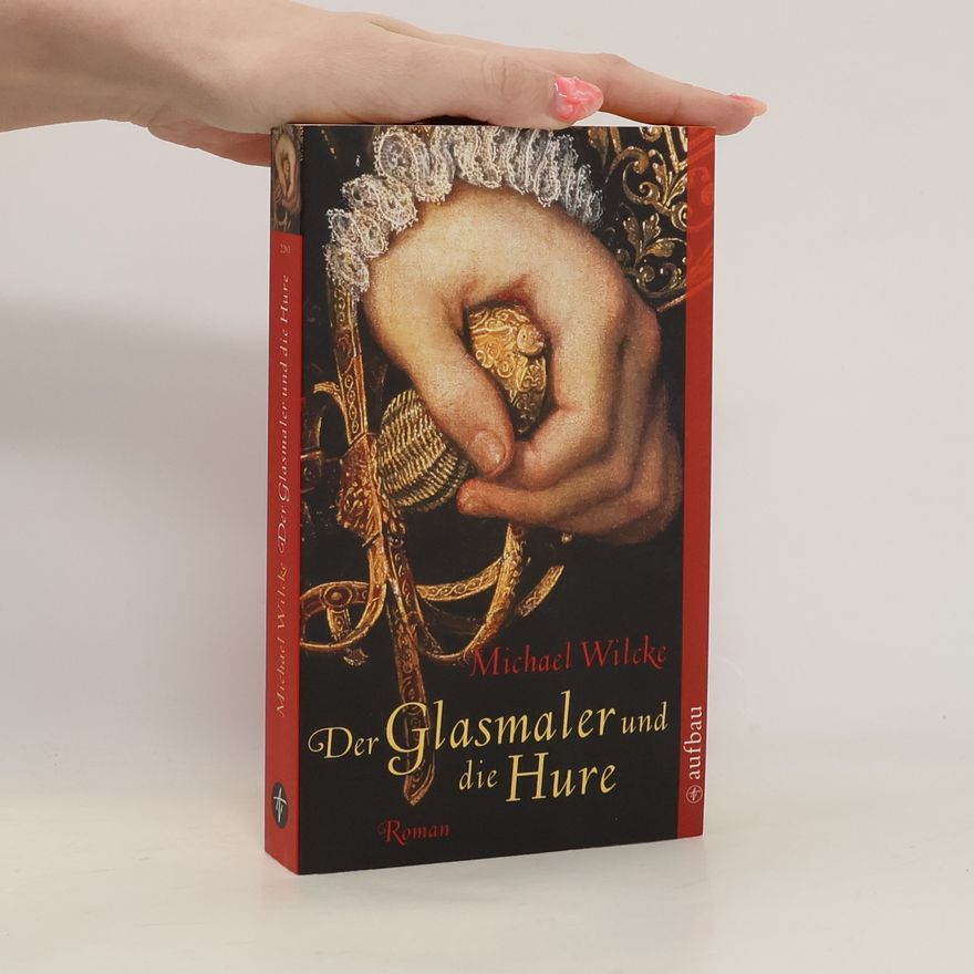 Michael Wilcke Der Glasmaler und die Hure