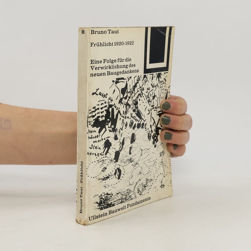 Bruno Taut Frühlicht 1920-1922 Eine Folge für die Verwirklichung des neuen Baugedankens
