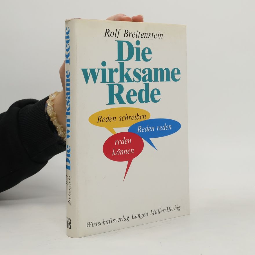 Rolf Breitenstein Die wirksame Rede