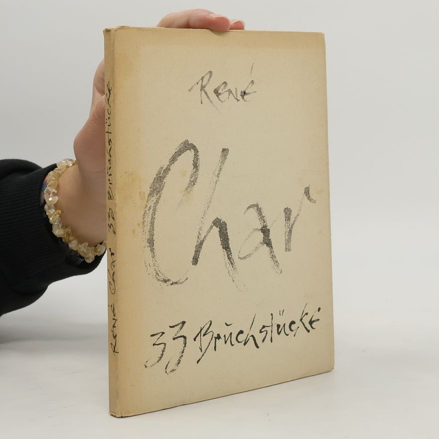 René Char En trente-trois morceaux. 33 Bruchstücke