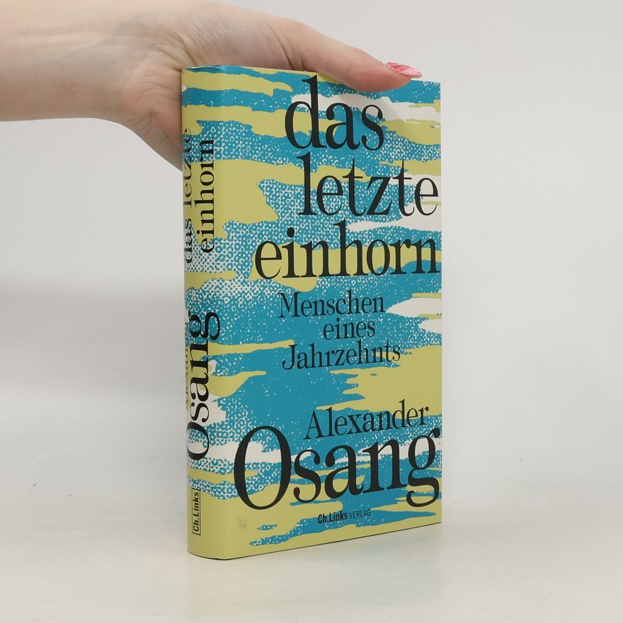 Alexander Osang Das letzte Einhorn