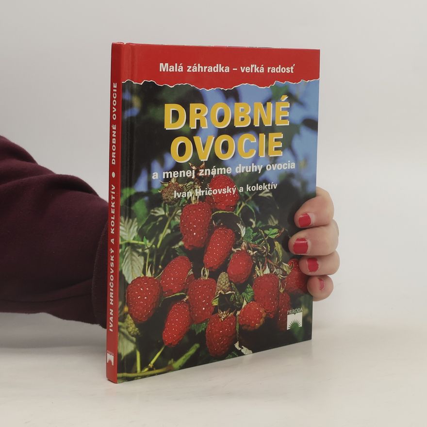 Ivan Hričovský Drobné ovocie a menej známe druhy ovocia