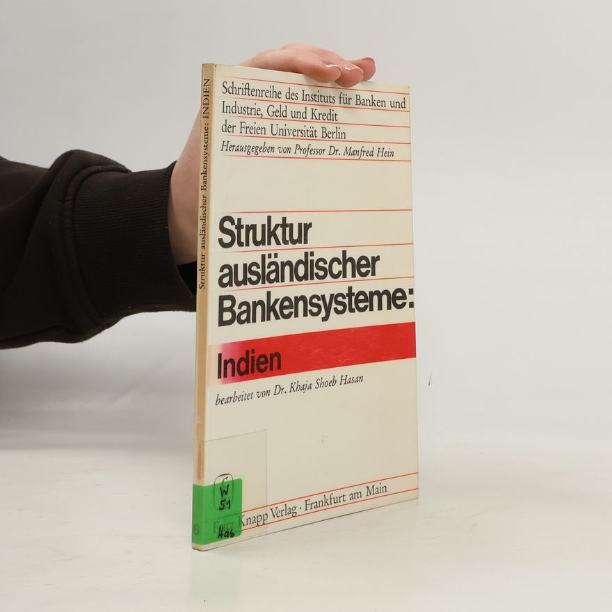Khaja Shoeb Hasan Schriftenreihe des Instituts für Banken und Industrie, Geld und Kredit der Freien Universität Berlin: Struktur des Bankwesens in Indien