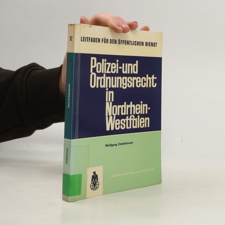 Wolfgang Oetelshoven Polizei- und Ordnungsrecht in Nordrhein-Westfalen