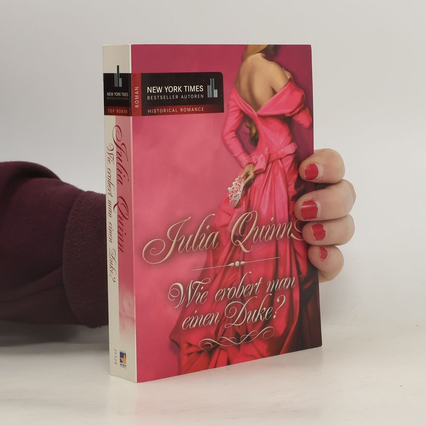 Julia Quinn Wie erobert man einen Duke?