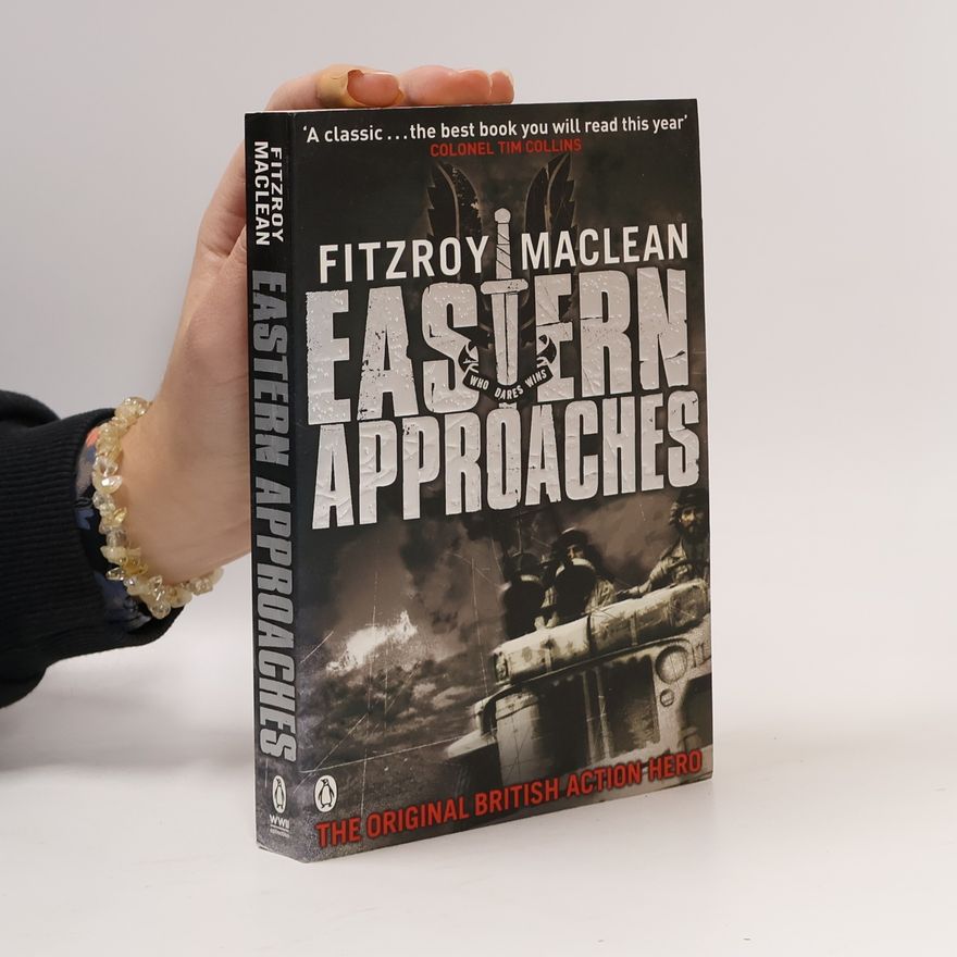 Sir Fitzroy Maclean, 1st Baronet Eastern Approaches