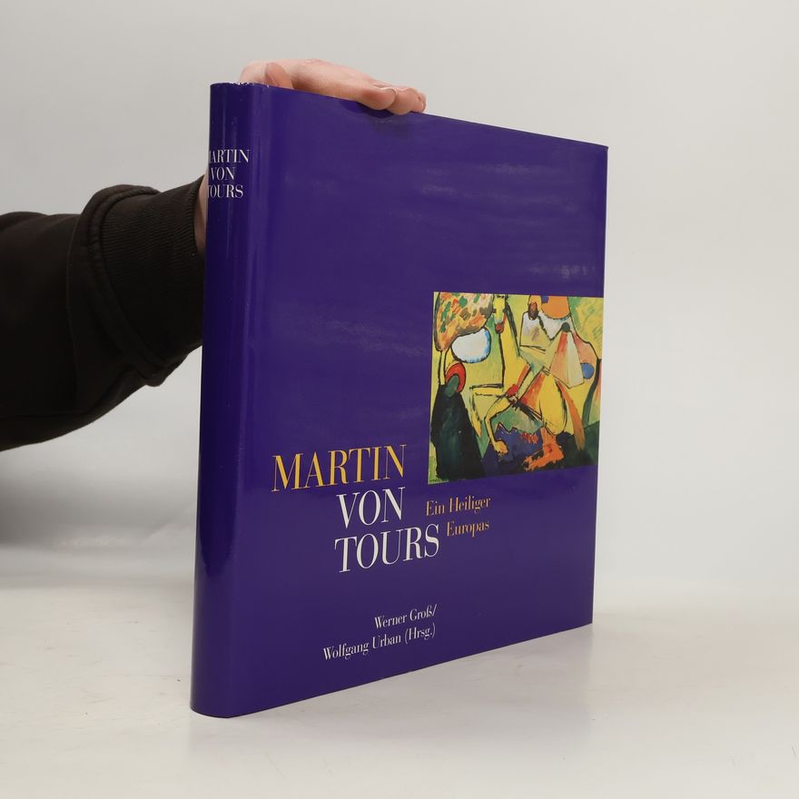 Wolfgang Urban Martin von Tours. Ein Heiliger Europas.