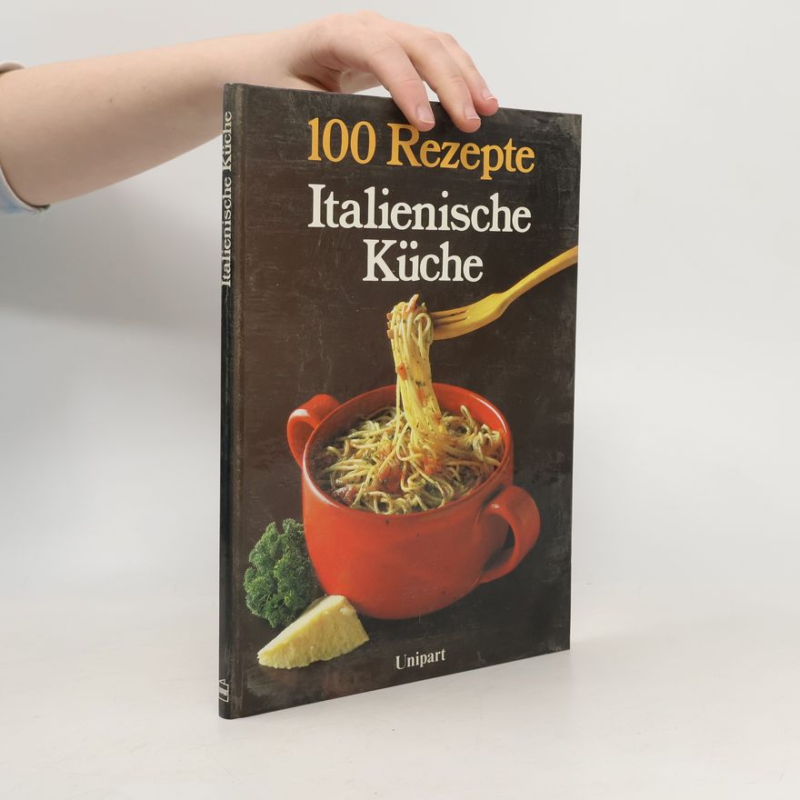 Kolektiv autorů 100 Rezepte. Italienische Küche