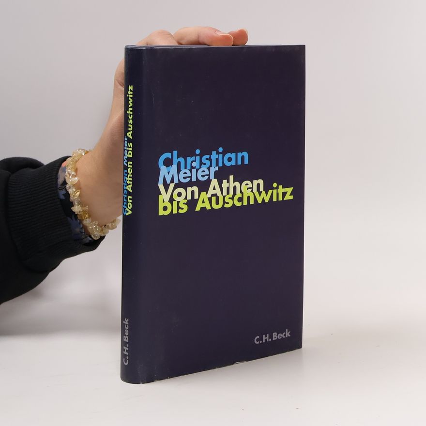 Christian Meier Von Athen bis Auschwitz