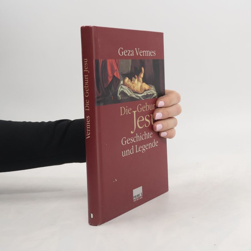 Géza Vermes Die Geburt Jesu. Geschichte und Legende