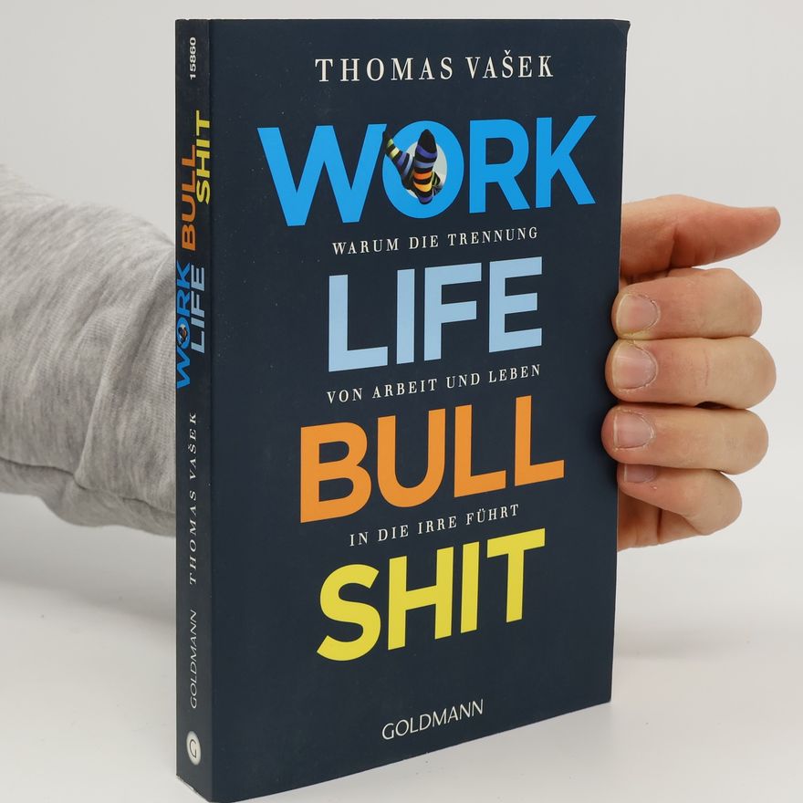 Thomas Vašek Work-Life-Bullshit