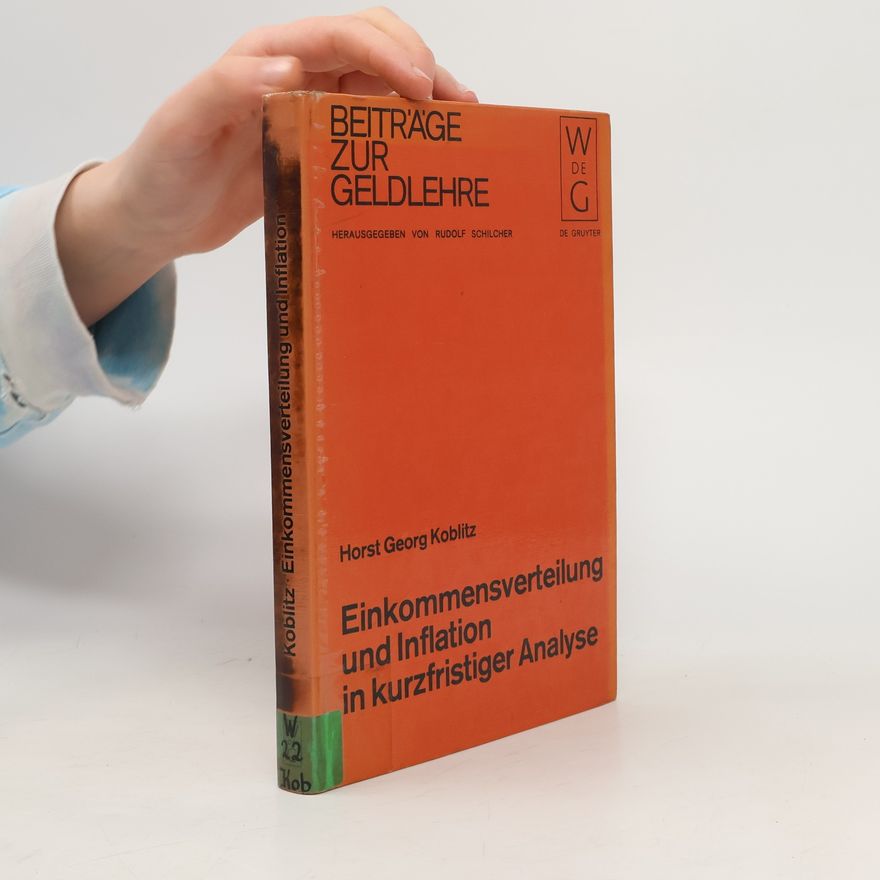 Horst Georg Koblitz Beiträge zur Geldlehre: Einkommensverteilung und Inflation in kurzfristiger Analyse