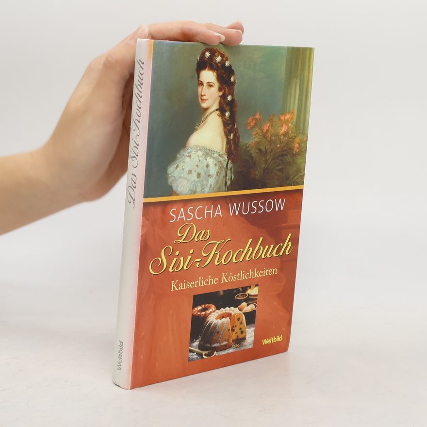 Alexander Wussow Das Sisi-Kochbuch